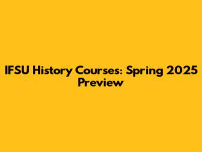 IFSU History Courses: Spring 2025 Preview