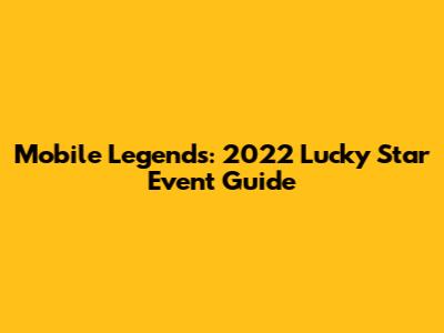 Mobile Legends: 2022 Lucky Star Event Guide